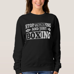 Sudadera Cita de Boxeador Deja de Pensar y Solo Boxea