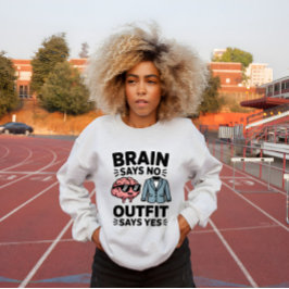 Sudadera Cita de Cerebro Dice No Ropa Dice Sí