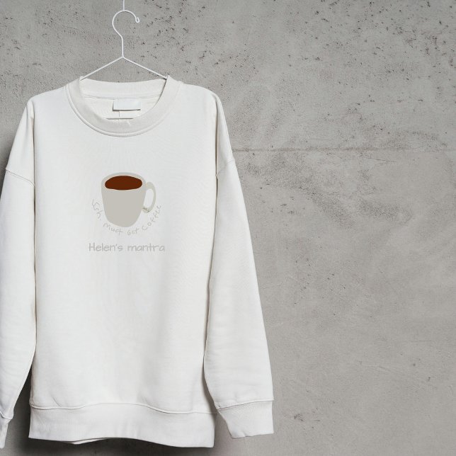 Sudadera Cita de Coffee Mantra - Dibujo Adorable (Subido por el creador)