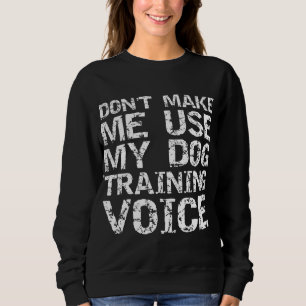 Sudadera Cita de entrenador de perros no me obligue a usar 