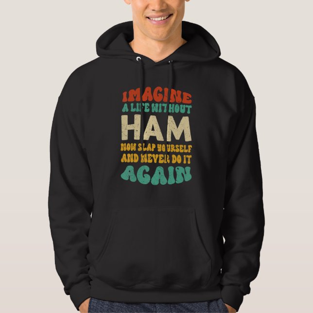 Sudadera Cita De Ham De Alimentos Para Ham (Anverso)