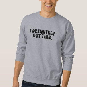 Sudadera Cita de motivación negra que definitivamente tengo