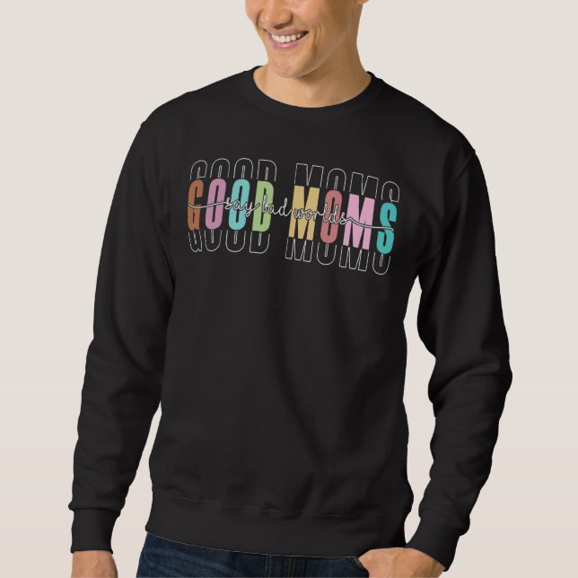 Sudadera Cita del día de la madre buenas madres dicen malas (Anverso)
