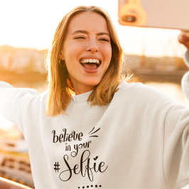 Sudadera Cita divertida cree en tu guión negro selfie