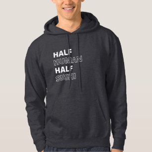 Sudadera Cita Divertida de Comida Mitad Humano Mitad Sushi
