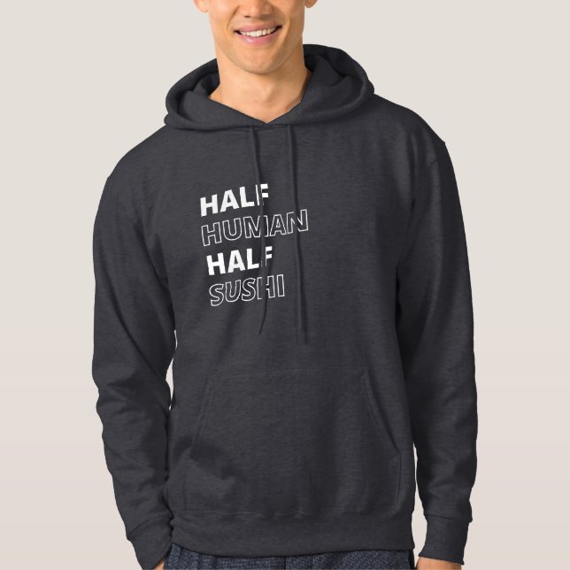 Sudadera Cita Divertida de Comida Mitad Humano Mitad Sushi (Anverso)
