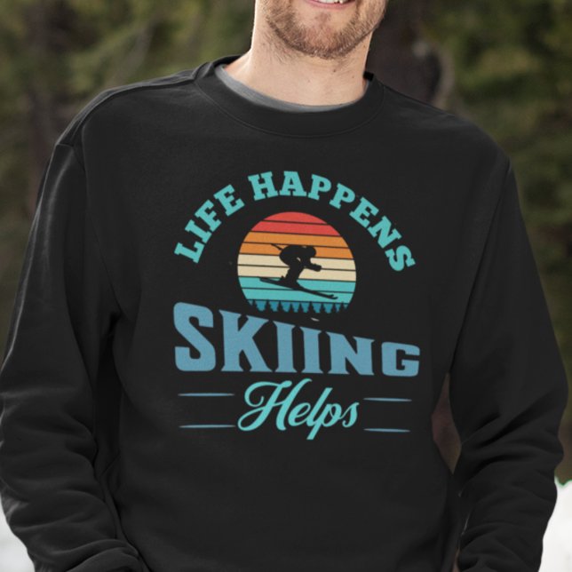 Sudadera Cita divertida de esquiador (Life Happens Skiing Helps Sweatshirt for him or her.)