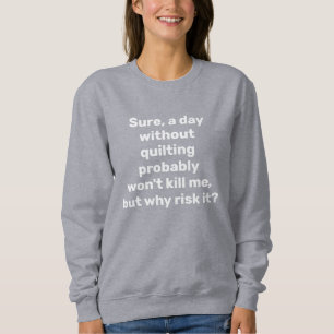 Sudadera Cita Divertida para Quilters Humor de Quilting