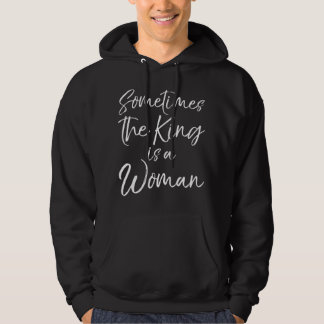 Sudadera Cita feminista linda para mujeres A veces el rey y
