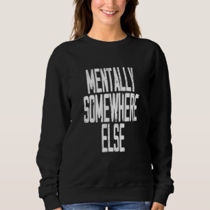 Sudadera Cita mentalmente en alguna otra parte