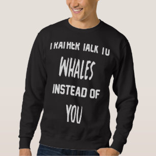 Sudadera Cita para ballena prefiero hablar con ballenas en 