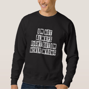 Sudadera Citas de ideas sarcásticas No siempre tengo razón