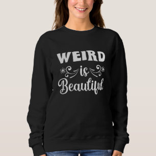 Sudadera Citas Divertidas De Lo Extraño Es Hermoso