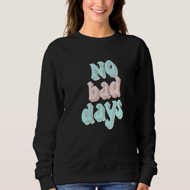 Sudadera Citas motivadoras positivas sin días malos (Anverso)