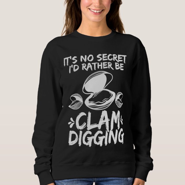 Sudadera Clamming Its no Secret Clam Digger  Clam Digging (Anverso)