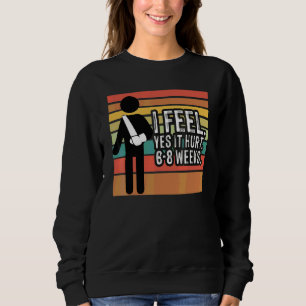 Sudadera Clásico Me siento sí dolió 6 8 Semanas Brazo Roto