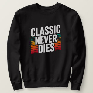 Sudadera Clásico Nunca Muere Retro Vintage