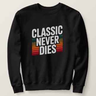 Sudadera Clásico Nunca Muere Retro Vintage
