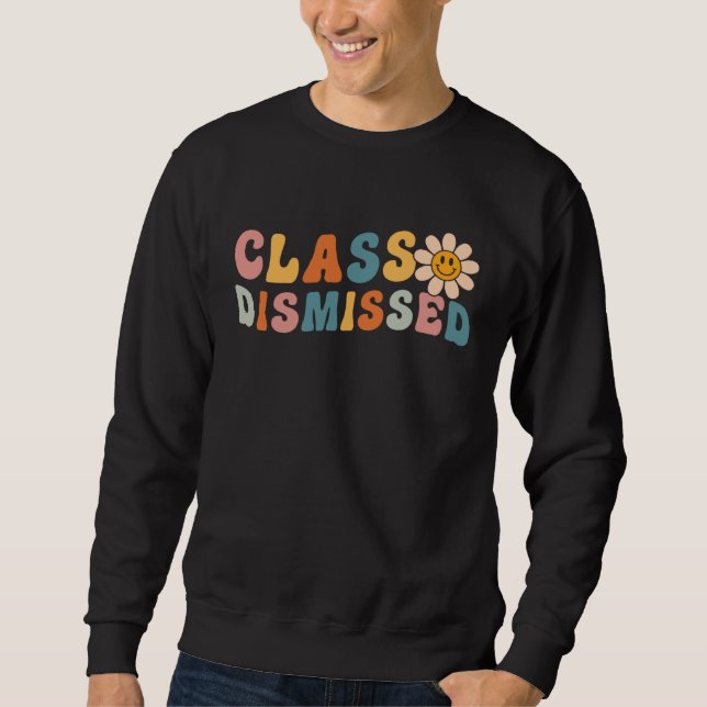Sudadera Class Dismissed Last Day Of School Groovy Retro Gr (Anverso)
