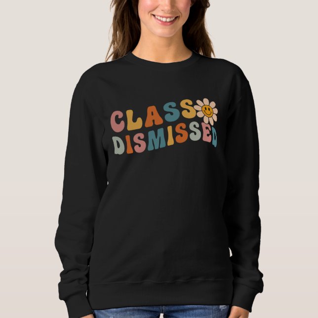 Sudadera Class Dismissed Last Day Of School Groovy Retro Gr (Anverso)