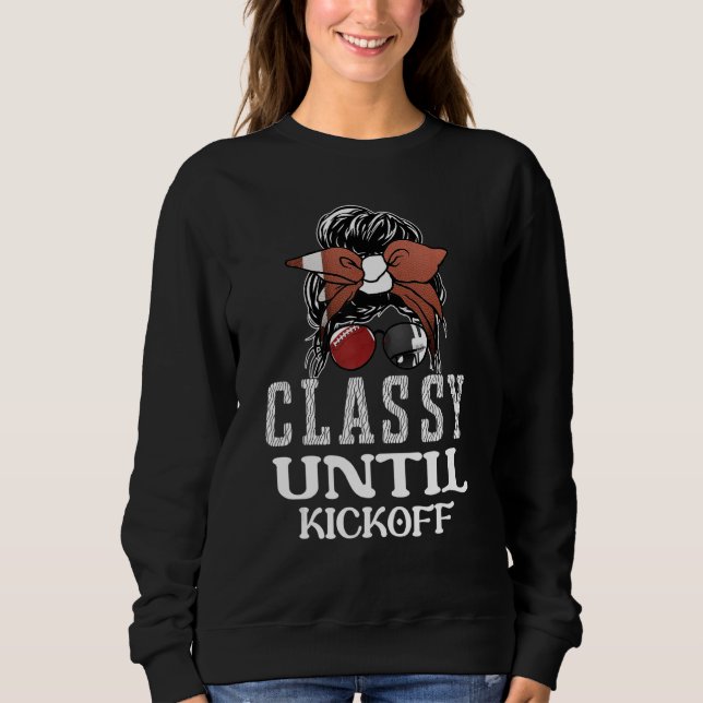 Sudadera Classy Until Kickoff American Football Girl Game (Anverso)