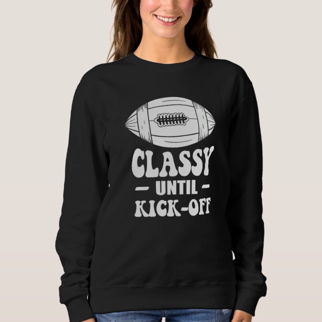 Sudadera Classy Until Kickoff Game Day American Football Mo (Anverso)