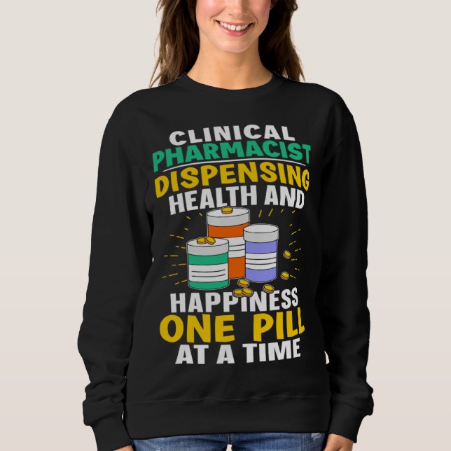 Sudadera Clinical Pharmacist Happiness One Pill At A Time (Anverso)