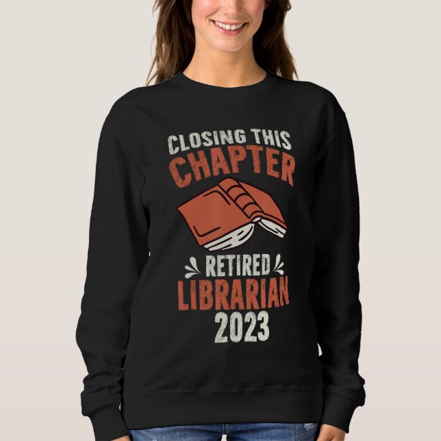 Sudadera Closing This Chapter Retired Librarian Job Retirem (Anverso)
