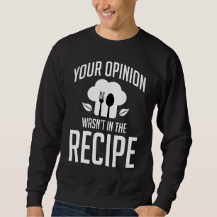 Sudadera Cocineros Tu Opinión No Estaba En La Receta Chefs