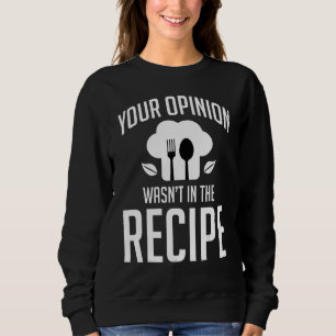 Sudadera Cocineros Tu Opinión No Estaba En La Receta Chefs
