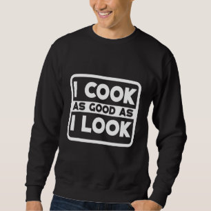 Sudadera Cocino Tan Bien Como Me Veo —
