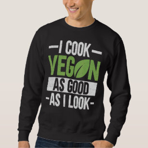 Sudadera Cocino Vegan Tan Bien Como Parezco Veganism Chef V