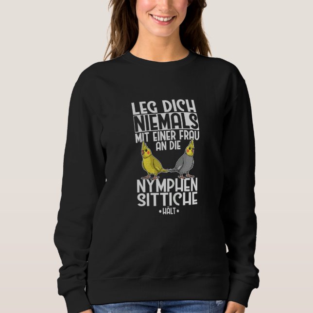 Sudadera Cockatiel Leg Dich Niemals Frau An Cockatiel (Anverso)
