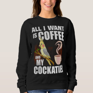 Sudadera Cockatiel Todo Lo Que Quiero Es Mi Café Y Mi Cocka