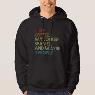 Sudadera Cocker Spaniel Dog Owner Coffee Lovers Quote Vinta