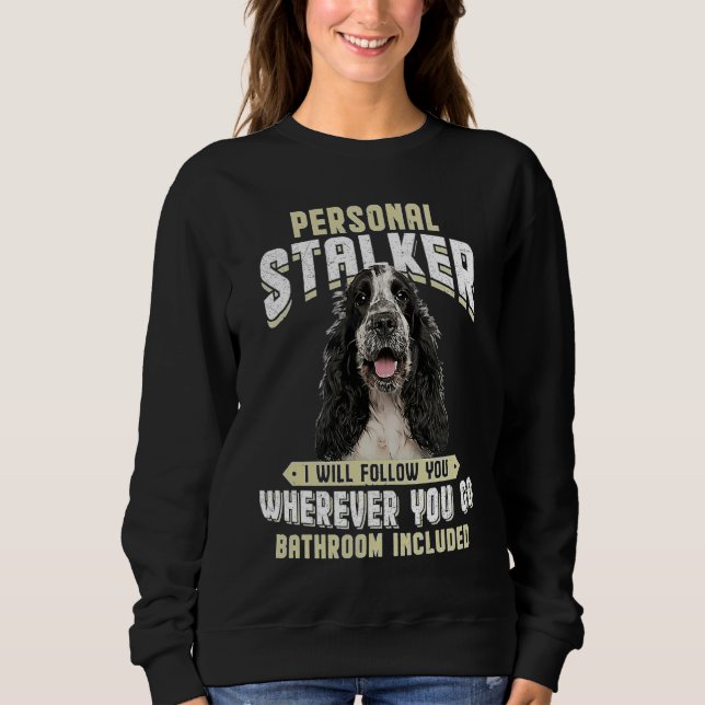 Sudadera Cocker Spaniel inglés Acosador personal Seguiré (Anverso)