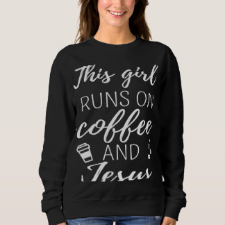 Sudadera Coffee Addict This Girl Runs On Coffee And Jesus