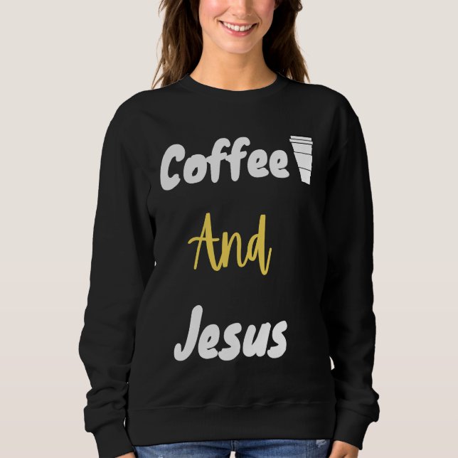 Sudadera Coffee And Jesus  Christian  Jesus  Chosen (Anverso)