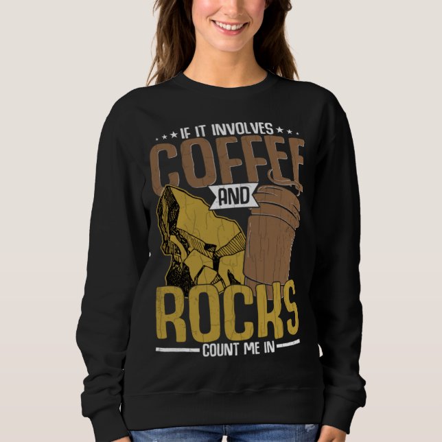 Sudadera Coffee And Rocks  Geology Geologist Collector Grap (Anverso)