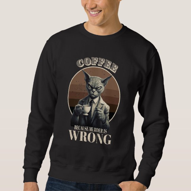 Sudadera Coffee Because Murder Is Wrong  Tabby Cat Drinks C (Anverso)