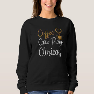 Sudadera Coffee Care Planes Clínicos Enfermeras Coffee de a