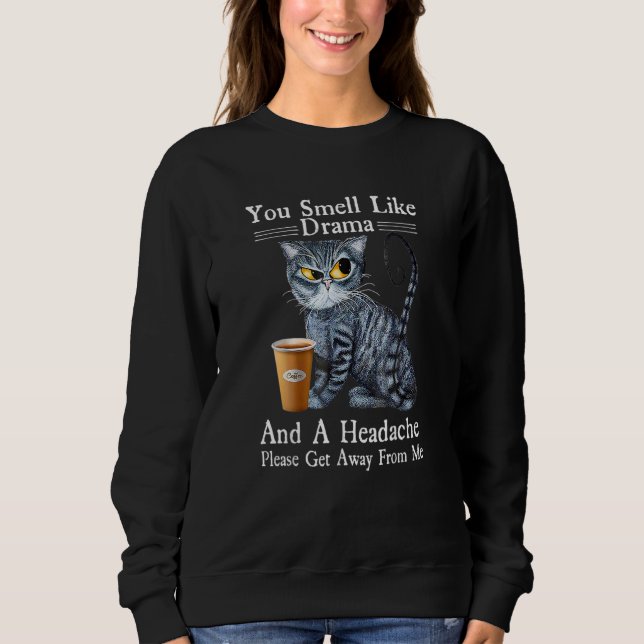 Sudadera Coffee Cat You Smell Like Drama And A Headache (Anverso)