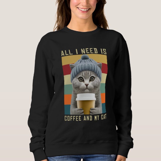 Sudadera Coffee Cats All I Need Is Coffee And My Cat Outfit (Anverso)