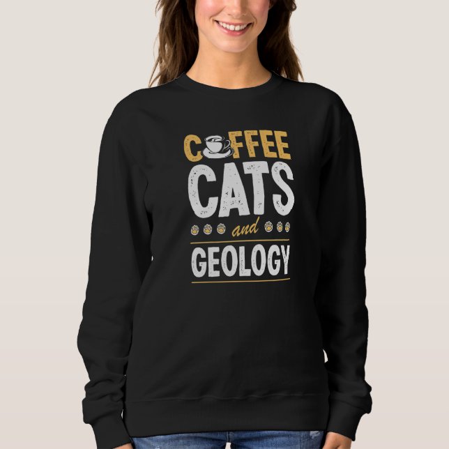 Sudadera Coffee Cats And Geology Geologist Geo Teacher Prem (Anverso)