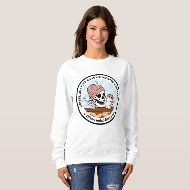 Sudadera Coffee, Chatter and BS Sweatshirt (Anverso completo)