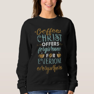 Sudadera Coffee Christ Ofrece Perdón Para Todos
