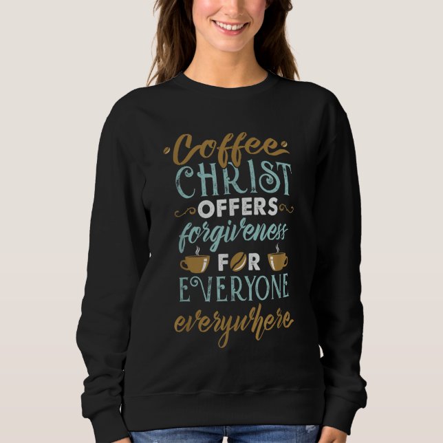 Sudadera Coffee Christ Ofrece Perdón Para Todos (Anverso)