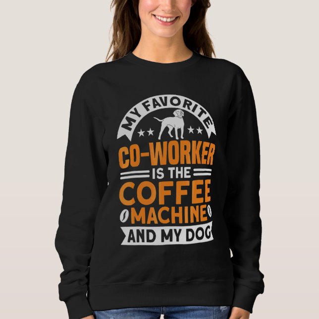 Sudadera Coffee Co Worker Coffee Machine And Dog Coffee (Anverso)