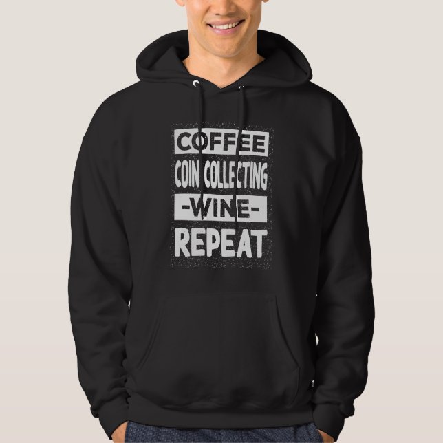 Sudadera Coffee Coin Collecting Wine Repeat Coin Collector (Anverso)
