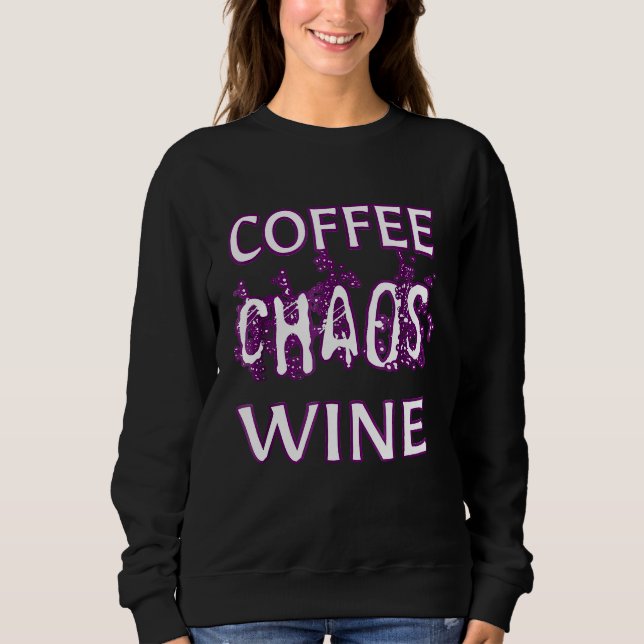 Sudadera Coffee divertido Caos Wine Witty Sayings (Anverso)